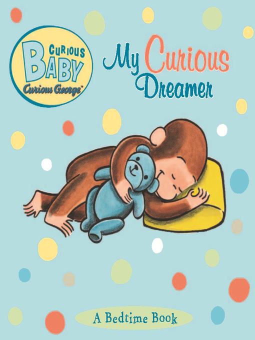 H. A. Rey创作的Curious Baby My Curious Dreamer (Read-aloud)作品的详细信息 - 可供借阅